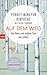 Auf dem Weg: Eine Reise zum wahren Sinn des Lebens (German Edition)