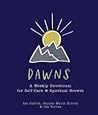 Dawns: A Weekly Devotional for Self-Care and Spiritual Growth