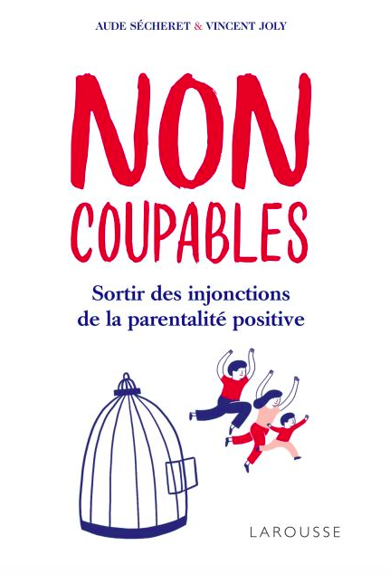 Non coupables : sortir des injonctions de la parentalité positive