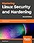 Mastering Linux Security and Hardening: Protect Your Linux Systems from Intruders, Malware Attacks, and Other Threats