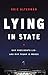 Lying in State: Why Presidents Lie -- And Why Trump Is Worse