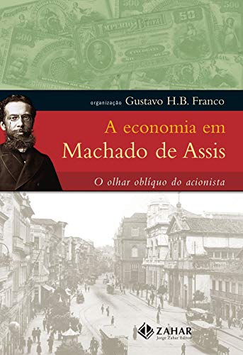 A Economia em Machado de Assis: O Olhar Oblíquo do Acionista (Paperback)