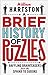 A Brief History of Puzzles: 120 of the World's Most Baffling Brainteasers from the Sphinx to Sudoku (Puzzle Books)
