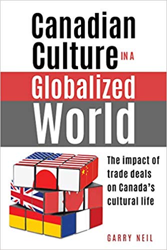 Canadian Culture in a Globalized World: The impact of trade deals on Canada's cultural life