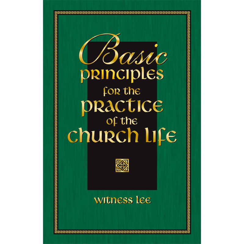 Basic Principles for the Practice of the Church Life (Paperback)