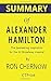 Summary of Alexander Hamilton by Ron Chernow