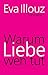 Warum Liebe weh tut: Eine soziologische Erklärung. Geschenkausgabe
