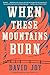 When These Mountains Burn