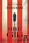 Podróż Cilki by Heather Morris Podróż Cilki by Heather Morris