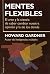 Mentes flexibles by Howard Gardner Mentes flexibles by Howard Gardner