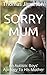 Sorry Mum  by Thomas Jameson