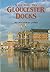 A Guide to Gloucester Docks