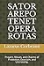 Sator Arepo Tenet Opera Rotas: Prayers, Rituals, and Charms of Protection, Exorcism, and Uncrossing.