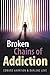 Broken Chains of Addiction