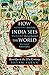How India Sees the World by saran How India Sees the World by saran
