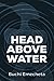 Head Above Water: (Omenala Press)