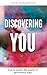 Discovering You: How to Unl...