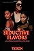 Seductive Flavors: An Inter...