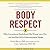Body Respect: What Conventional Health Books Get Wrong, Leave Out, and Just Plain Fail to Understand about Weight