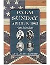 Palm Sunday:: April 9, 1865 - Vol. 1 - Ante Meridian