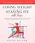 The Ultimate Beginner’s Guide to Losing Weight and Staying Fit with Yoga: Natural and Essential Yoga Poses to Develop Your Self-Awareness, Strengthen Your Body and Become Stress & Anxiety Free