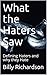 What the Haters Saw: Defining Haters and why they Hate
