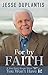 For by It...Faith: If You Don't Know What "It" Is, You Won't Have It!