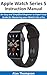 Apple Watch Series 5 Instruction Manual: An Easy and Simplified Beginner to Expert User Guide for Mastering your iWatch Like a Pro