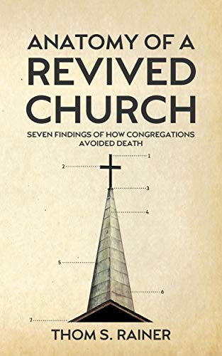 Anatomy of a Revived Church: Seven Findings of How Congregations Avoided Death (Kindle Edition)