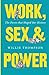 Work, Sex and Power: The Forces that Shaped Our History