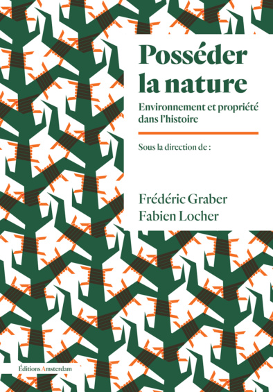 Posséder la nature: environnement et propriété dans l'histoire (Hardcover)