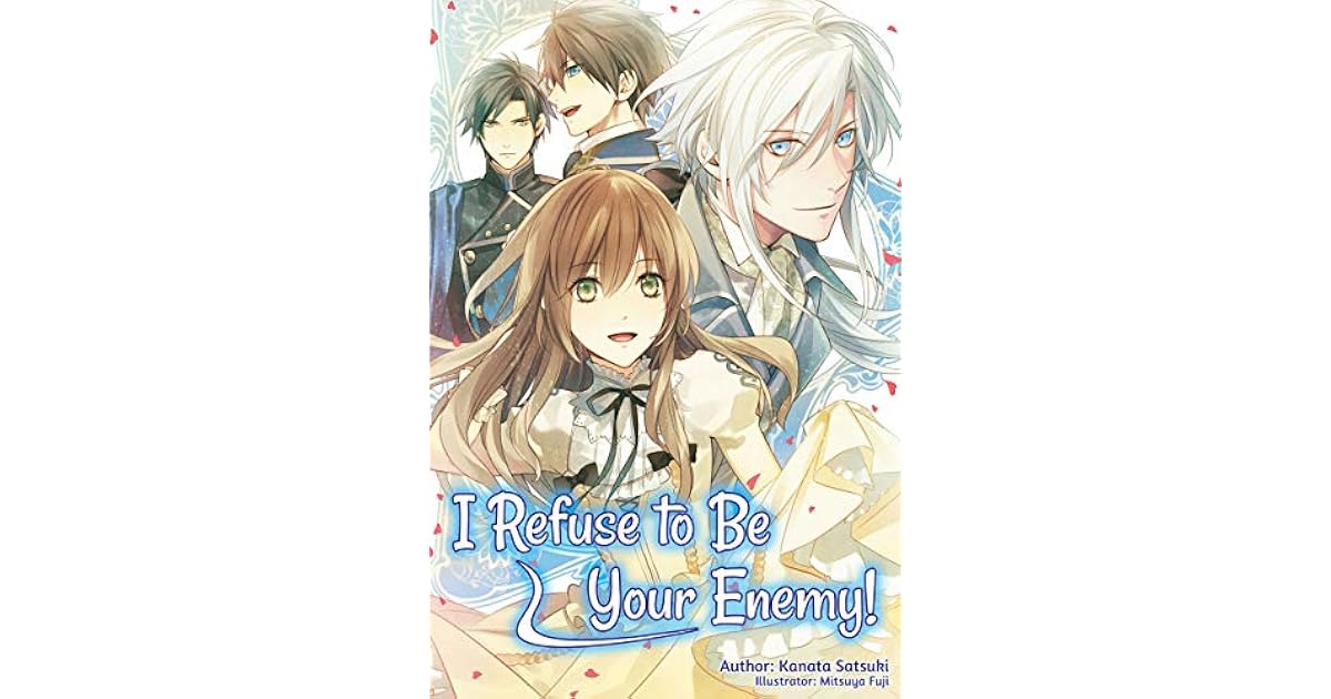 I Refuse To Be Your Enemy Novelupdates