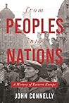From Peoples into Nations by John  Connelly