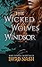 The Wicked Wolves of Windso...