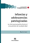 Infancias y adolescencias patologizadas: La clínica psicoanalítica frente al arrasamiento de la subjetividad (Conjunciones nº 53) (Spanish Edition) Infancias y adolescencias patologizadas: La clínica psicoanalítica frente al arrasamiento de la subjetividad (Conjunciones nº 53) (Spanish Edition)