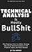 Technical Analysis: Is Mostly Bullshit - Why Flipping a Coin is a Better Strategy than Using Technical Analysis in the Financial, Stock, and Forex Markets
