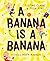 A Banana is a Banana by Justine Clarke