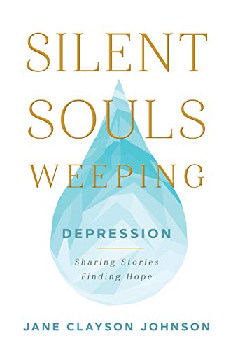 Silent Souls Weeping: Depression--Sharing Stories, Finding Hope (Paperback)