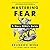 Mastering Fear: A Navy SEAL's Guide