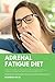Adrenal Fatigue Diet: A Beg...