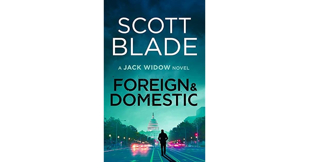 Foreign and Domestic (Jack Widow 13) by Scott Blade