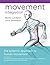 Movement Integration: The Systemic Approach to Human Movement