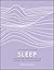 Sleep: Harness the Power of Sleep for Optimal Health and Wellbeing (A Little Book of Self Care)