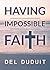 Having Impossible Faith
