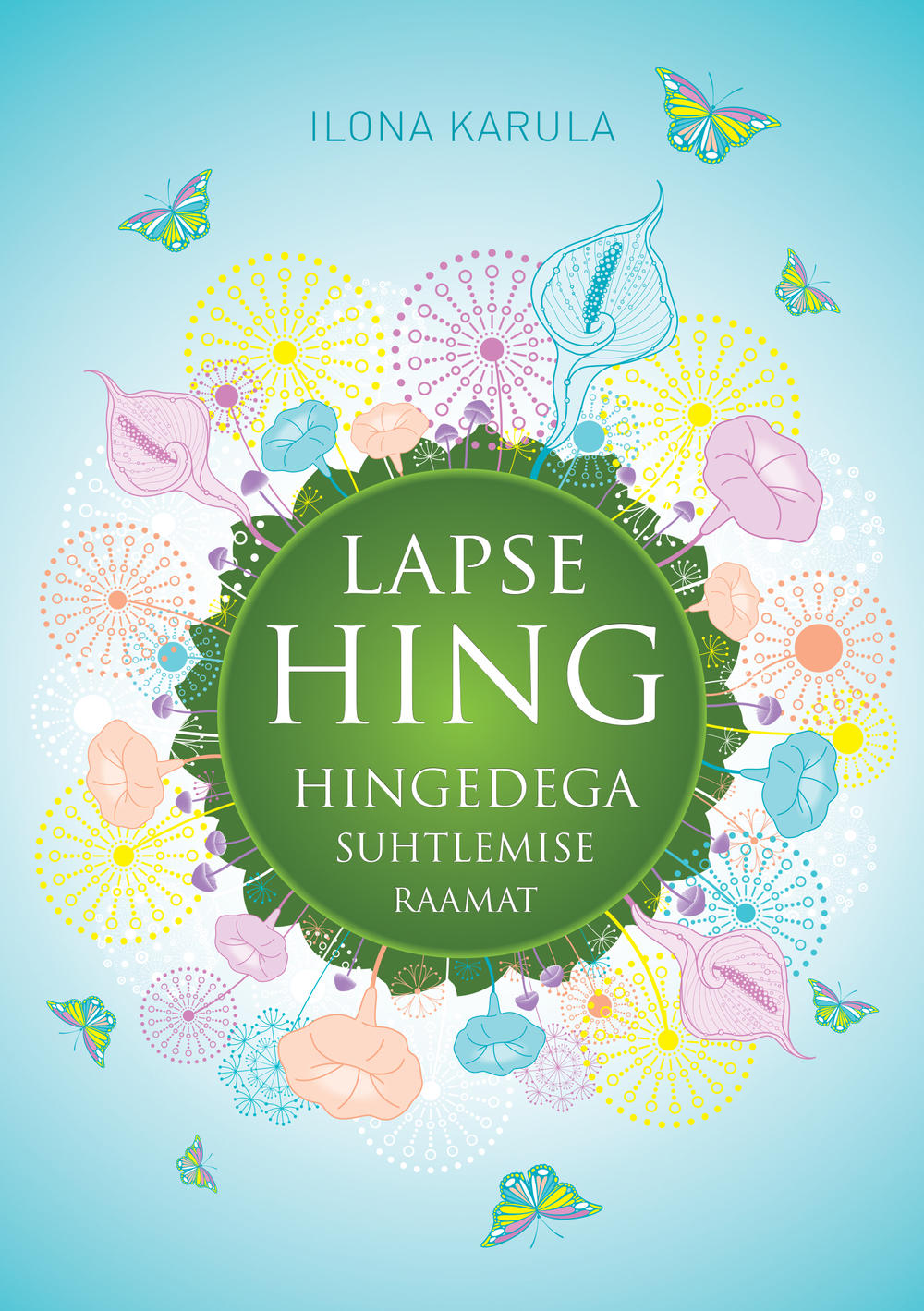 Lapse hing. Hingedega suhtlemise raamat (Unknown Binding)