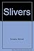 Slivers