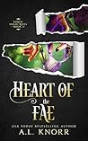 Heart of the Fae (Earth Magic Rises, #3) by A.L. Knorr