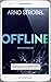 Offline - Du wolltest nicht erreichbar sein. Jetzt sitzt du in der Falle