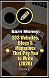 Earn Money: 203 Websites, Blogs, and Magazines That Pay You to Write