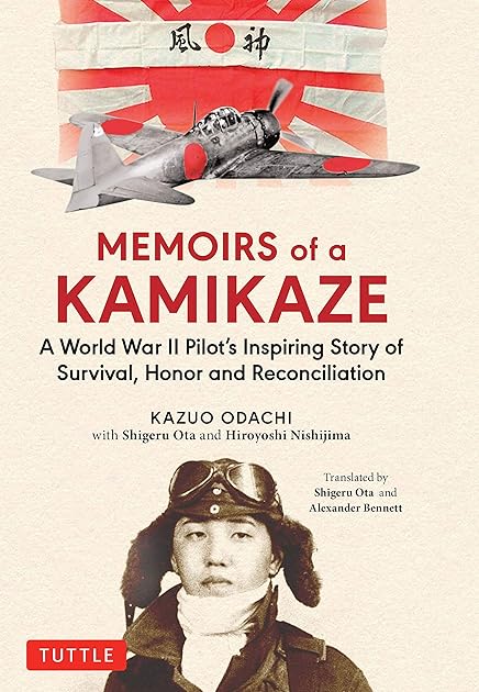 Memoirs of a Kamikaze: A World War II Pilot's Inspiring Story of Survival, Honor and Reconciliation